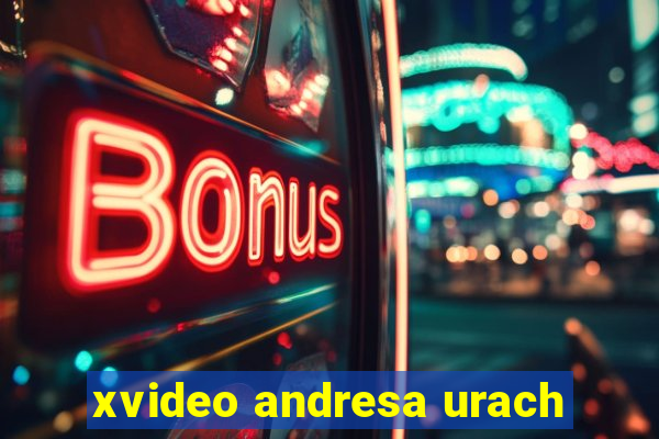 xvideo andresa urach